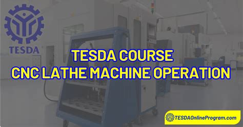 cnc tesda nc 2|CNC LATHE MACHINE OPERATION NC II – TESDA COURSE .